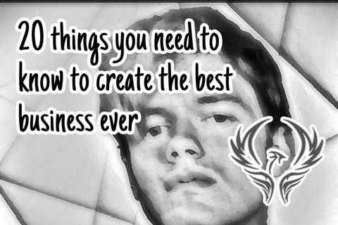 20 things you need to know to create the best business ever